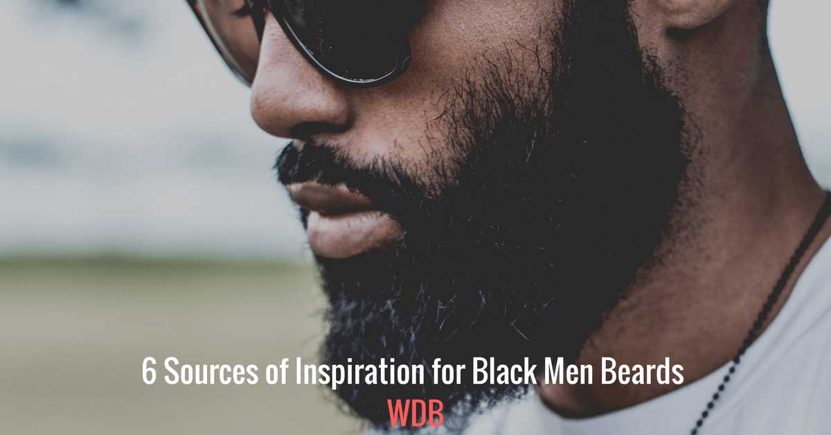 6 Sources of Inspiration for Black Men Beards